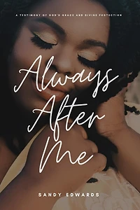 Always After Me: A Testimony of God's Grace and Divine Protection