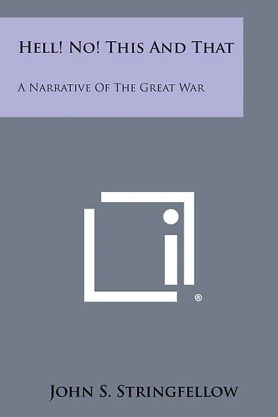 Hell! No! This and That: A Narrative of the Great War