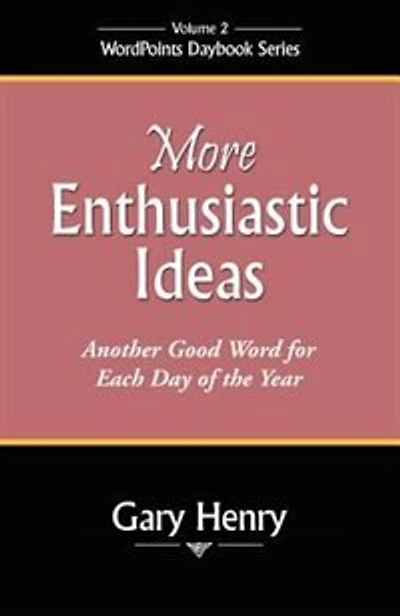 More Enthusiastic Ideas: Another Good Word for Each Day of the Year