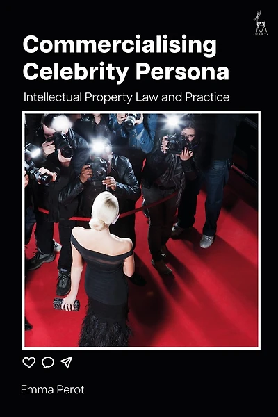 Commercialising Celebrity Persona: Intellectual Property Law and Practice