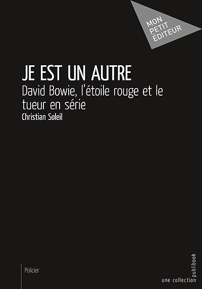 Je est un autre: David Bowie, l'étoile rouge et le tueur en série
