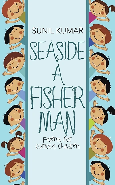 SEASIDE A FISHERMAN: Poems for Curious Children