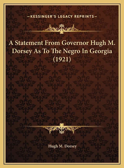 A Statement From Governor Hugh M. Dorsey As To The Negro In Georgia (1921)