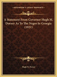 A Statement From Governor Hugh M. Dorsey As To The Negro In Georgia (1921)