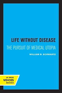 Life without Disease: The Pursuit of Medical Utopia