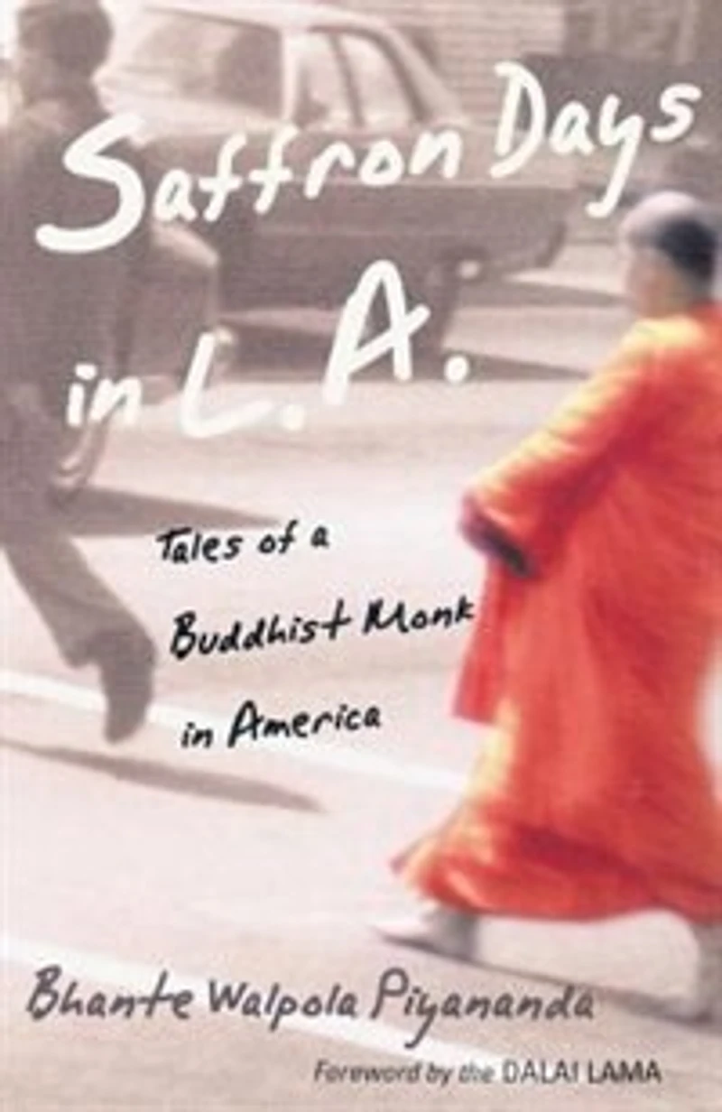 Saffron Days L.a.: Tales Of A Buddhist Monk America
