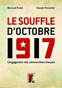 Le souffle d'Octobre 1917: l'engagement des communistes français