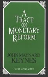 Tract on Monetary Reform
