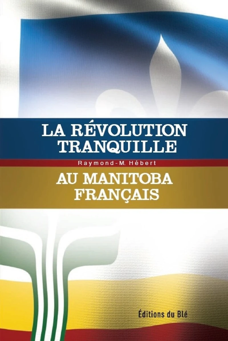 La révolution tranquille au Manitoba français: essai