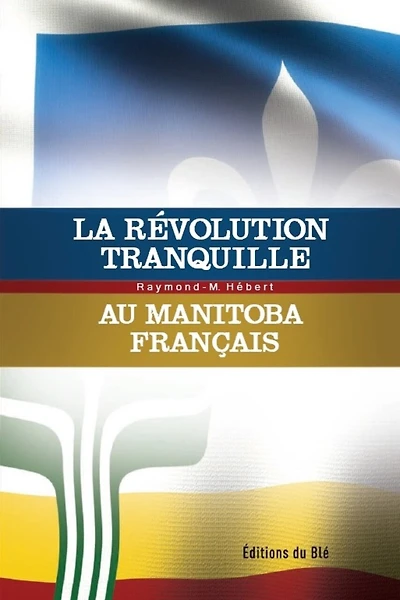 La révolution tranquille au Manitoba français: essai