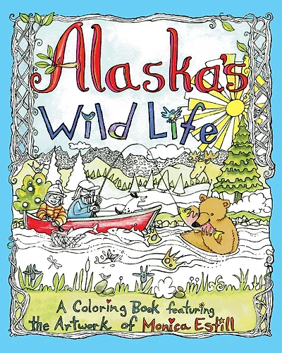 Alaska's Wild Life: A Coloring Book Featuring The Artwork Of Monica Estill