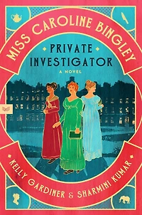 Miss Caroline Bingley, Private Investigator: A Novel
