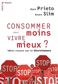 CONSOMMER MOINS POUR VIVRE MIEUX ? -PDF: idées reçues sur la décroissance