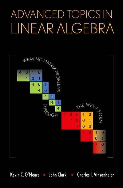 Advanced Topics in Linear Algebra: Weaving Matrix Problems through the Weyr Form
