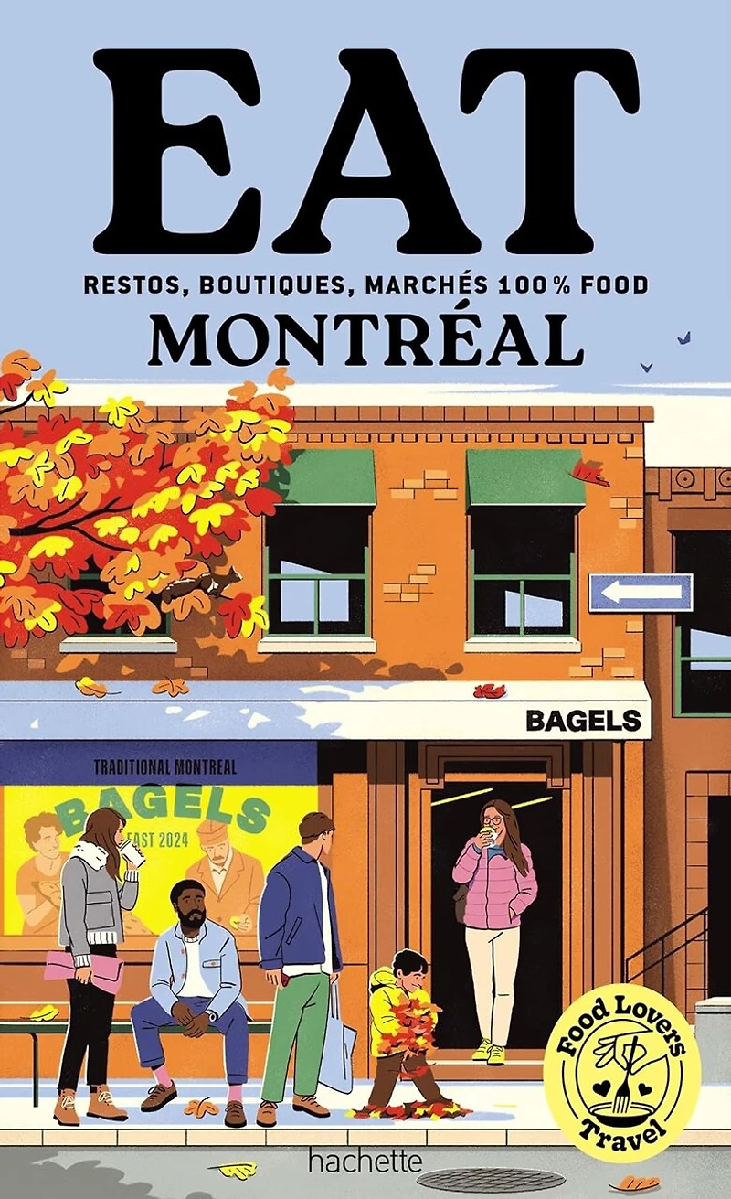 food lovers travel : eat Montréal restos, boutiques, marchés 100 % food: