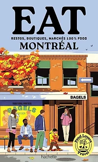 food lovers travel : eat Montréal restos, boutiques, marchés 100 % food: