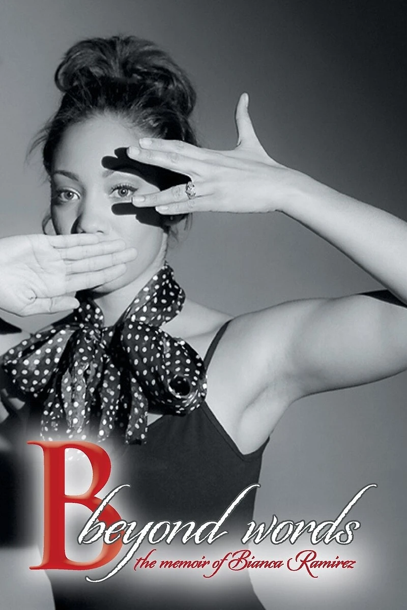 B Beyond Words: The Memoir Of Bianca Ramirez
