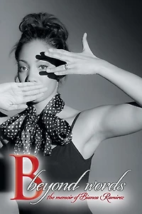 B Beyond Words: The Memoir Of Bianca Ramirez