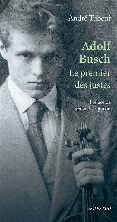 Adolf Busch: le premier des Justes