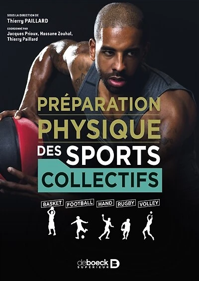 La préparation physique des sports collectifs: Basket - Football - Hand - Rugby - Volley