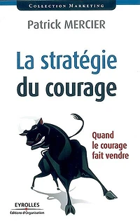 La stratégie du courage: quand le courage fait vendre
