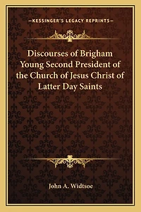 Discourses of Brigham Young Second President of the Church of Jesus Christ of Latter Day Saints