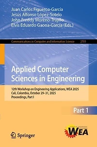 Applied Computer Sciences Engineering: 12th Workshop on Engineering Applications, WEA 2025, Cali, Colombia, October 29-31, Proceedings, Part I