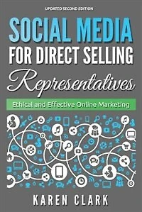 Social Media for Direct Selling Representatives: Ethical and Effective Online Marketing, 2018 Edition