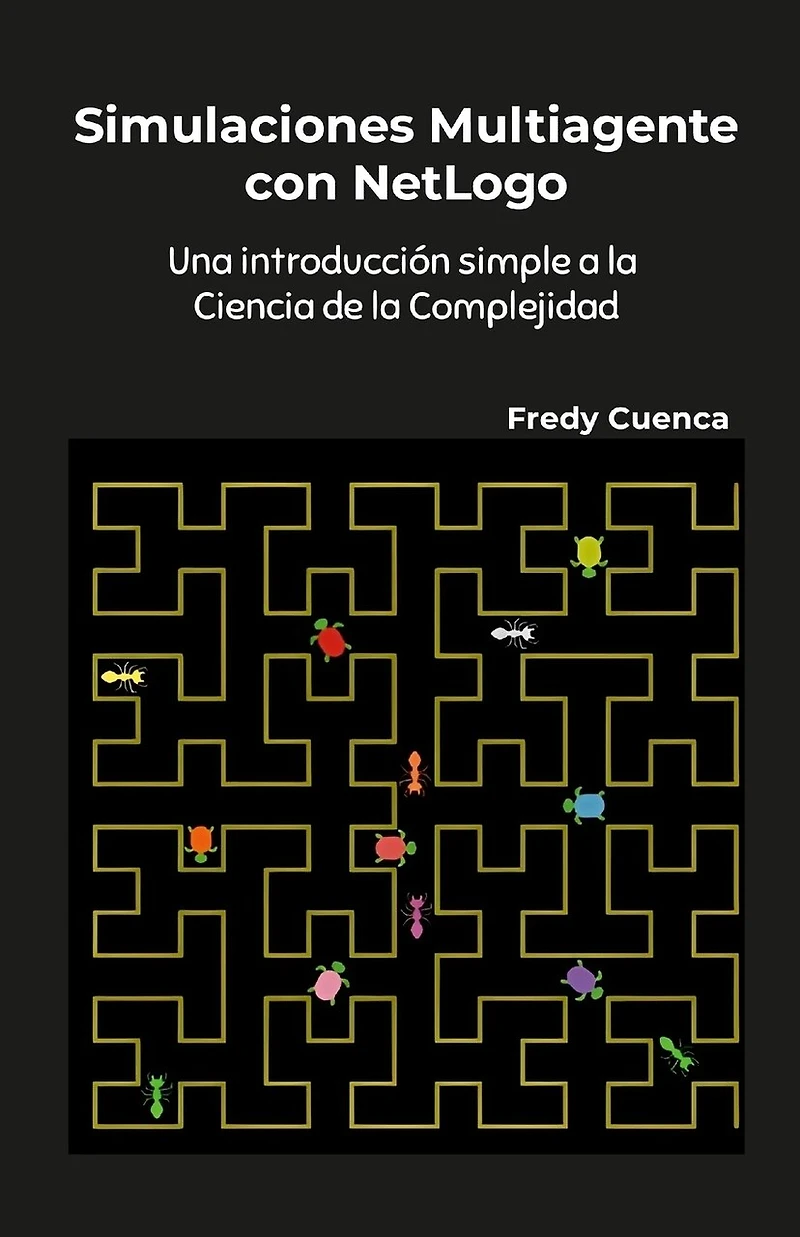 Simulaciones Multiagente con NetLogo: Una introducción simple a la ciencia de la complejidad