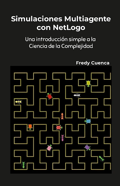Simulaciones Multiagente con NetLogo: Una introducción simple a la ciencia de la complejidad