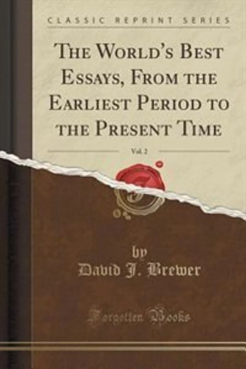 the World's Best Essays, From Earliest Period to Present Time, Vol. 2 (Classic Reprint)