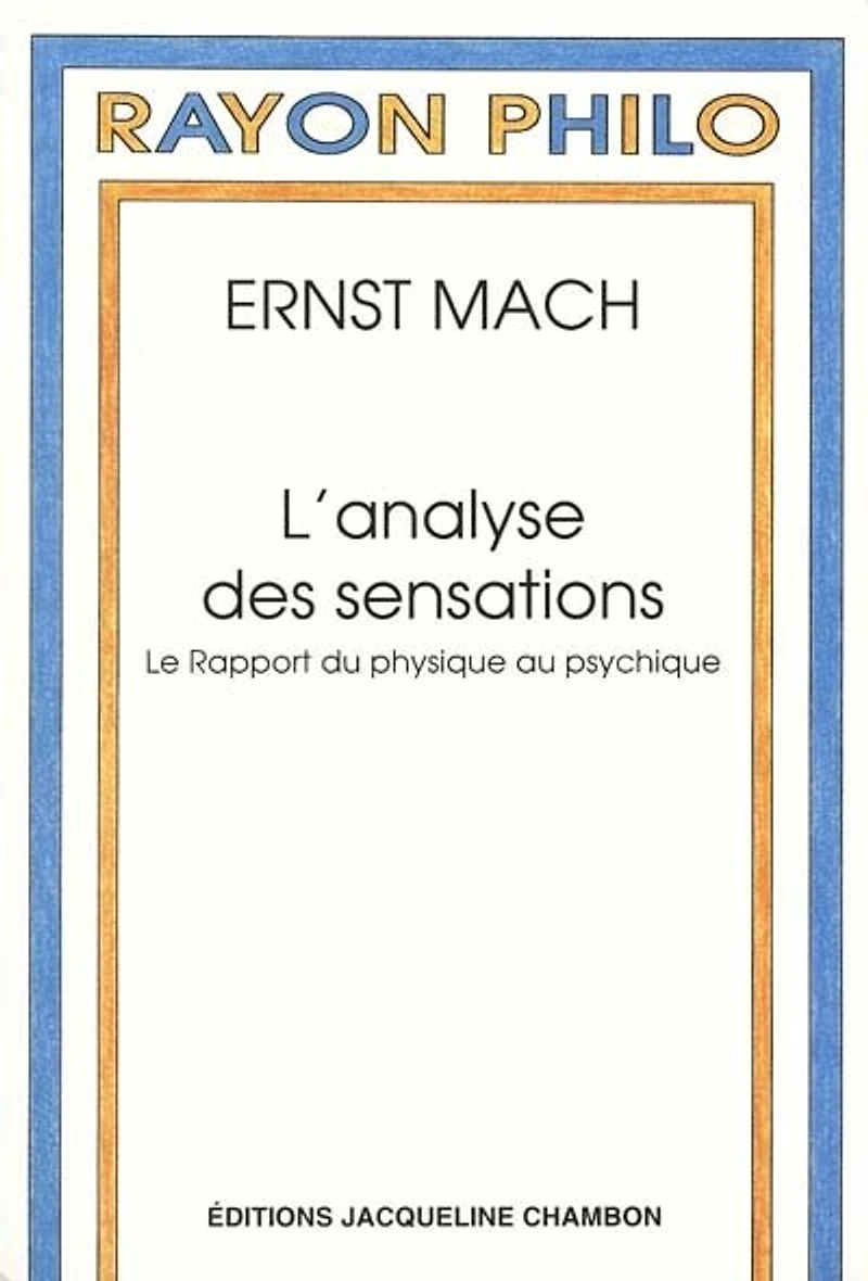 L'analyse des sensations : le rapport du physique au psychique: le rapport du physique au psychique