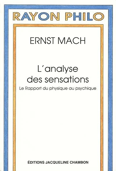 L'analyse des sensations : le rapport du physique au psychique: le rapport du physique au psychique