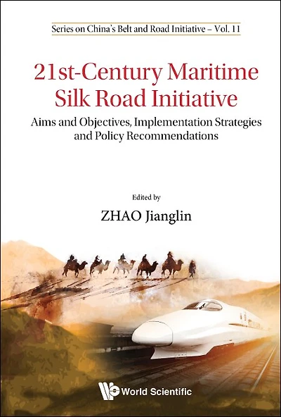 21st-century Maritime Silk Road Initiative: Aims And Objectives, Implementation Strategies Policy Recommendations