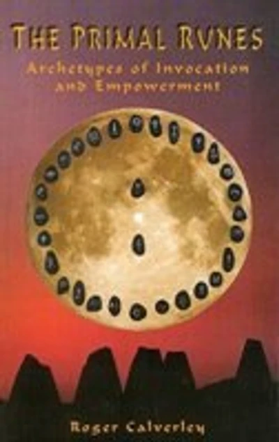 The Primal Runes: Archetypes of Invocation and Empowerment