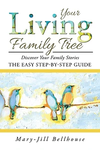 Your Living Family Tree: Discover Your Family Stories