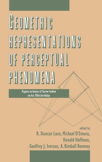 Geometric Representations Of Perceptual Phenomena: Papers Honor Tarow Indow On His 70th Birthday