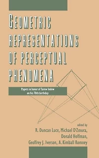 Geometric Representations Of Perceptual Phenomena: Papers Honor Tarow Indow On His 70th Birthday