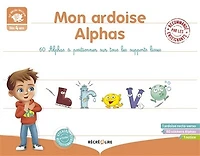 Mon ardoise Alphas : 60 Alphas à positionner sur tous les supports lisses : dès 4 ans: 60 Alphas à positionner sur tous les supports lisses
