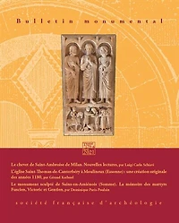 Bulletin monumental, n°179-4. Le chevet de Saint-Ambroise de Milan : nouvelles lectures ; L'église Saint-Thomas-de-Cantorbéry à Moulineux (Essonne) : une création originale des années 1180 ; Le monument sculpté de Sains-en-Amiénois (Somme) : la mémoire de