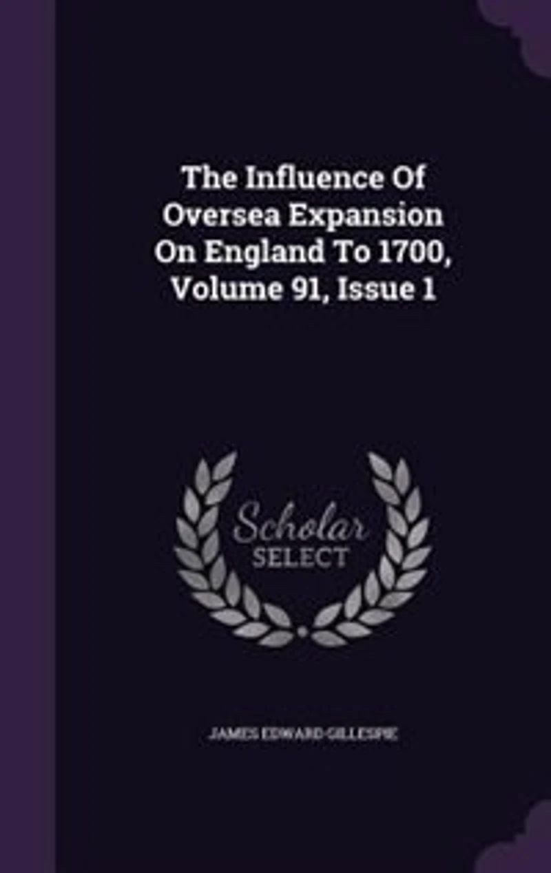 The Influence Of Oversea Expansion On England To 1700, Volume 91, Issue 1