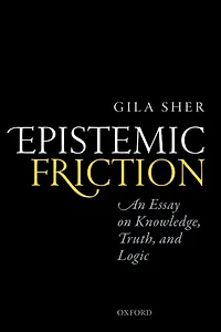 Epistemic Friction: An Essay on Knowledge, Truth, and Logic