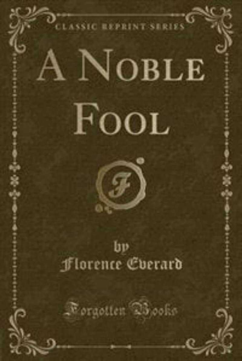 A Noble Fool (Classic Reprint)
