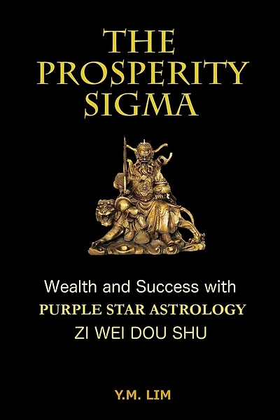 The Prosperity Sigma: Wealth and Success with Purple Star Astrology (Zi Wei Dou Shu)