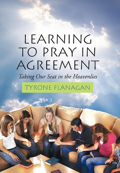 Learning To Pray Agreement: Taking Our Seat The Heavenlies