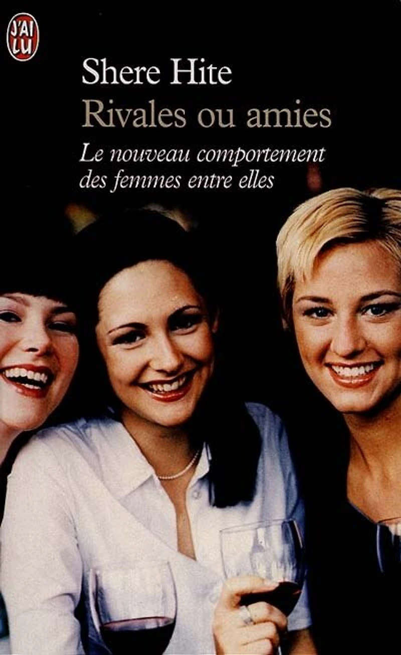 Rivales ou amies : le nouveau Rapport Hite sur les femmes d'aujourd'hui: d'aujourd'hui