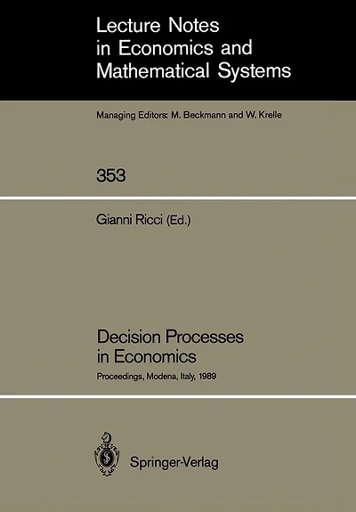 Decision Processes in Economics: Proceedings of the VI Italian Conference on Game Theory, Held in Modena, Italy, October 9-10, 1989
