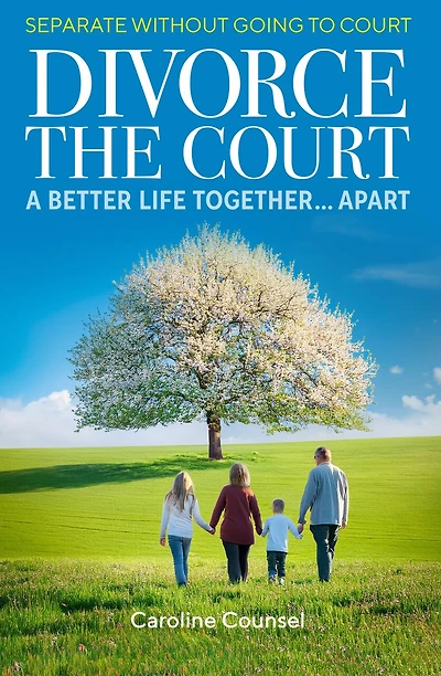 Divorce The Court: Separate Without Going To Court: A Better Life Together Apart