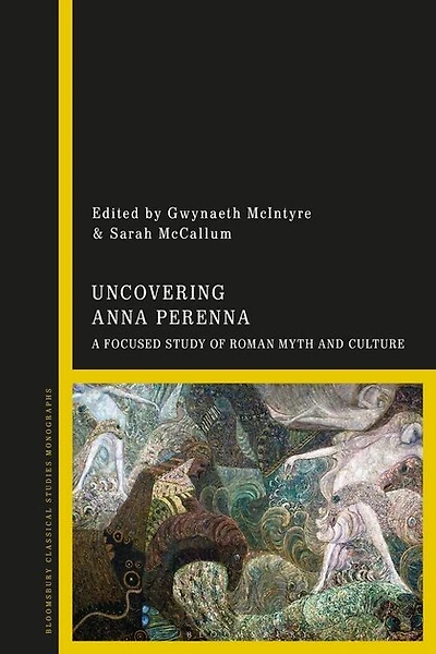 Uncovering Anna Perenna: A Focused Study Of Roman Myth And Culture