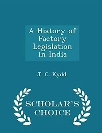 A History of Factory Legislation India